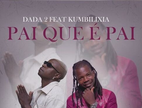 Dada 2 Feat. Kumbilixia - Pai Que é Pai (Remix)