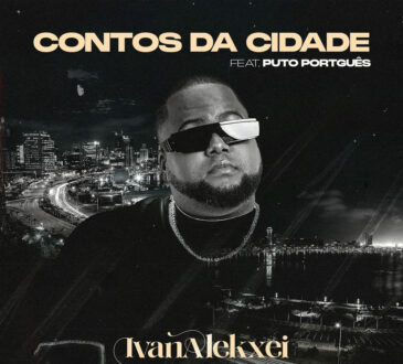Ivan Alekxei – Contos da Cidade (feat. Puto Português)