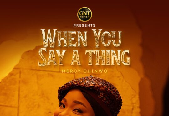 Mercy Chinwo – When You Say A Thing