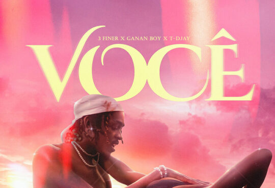 3 Finer - Você (Feat. Ganan Boy & T-Djay)