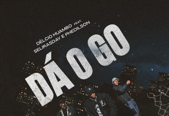 Délcio Huambo Feat. Selirasday & Phedilson - Dá O Go