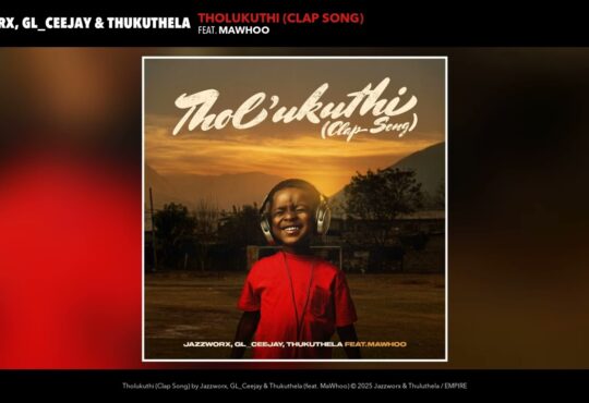 Jazzworx, GL_Ceejay & Thukuthela - Tholukuthi (Clap Song) (feat.MaWhoo)