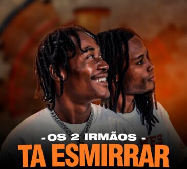 Os 2 irmãos - Tá Esmirrar