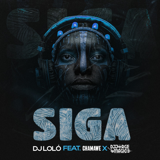 DJ Loló feat. Chamawe & DJ Jorge Mágico - SIGA