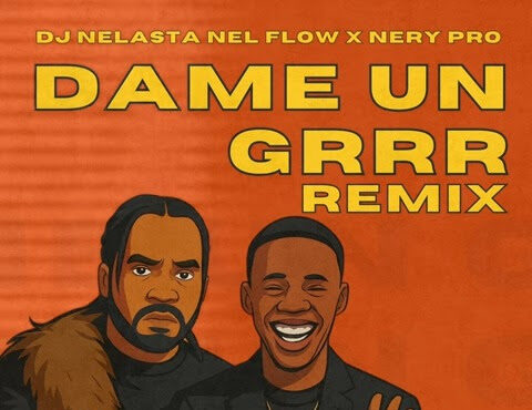 Dj Nelasta Nel Flow - Da Me Un Grr (Nery Pro)