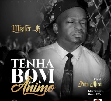 Mister K - Tenha Bom Ânimo (Puto Mira)